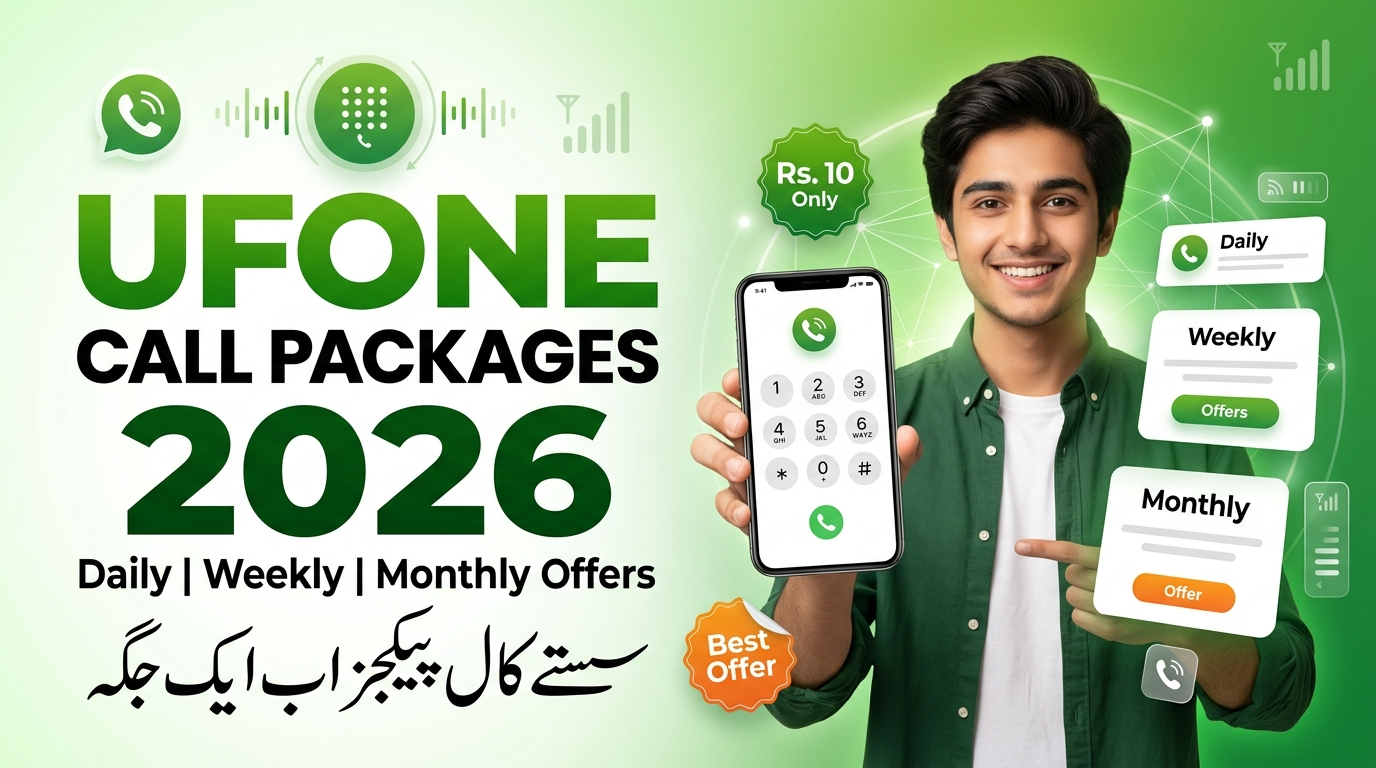 Ufone Call Packages 2026 Daily Weekly Monthly Offers & Codes